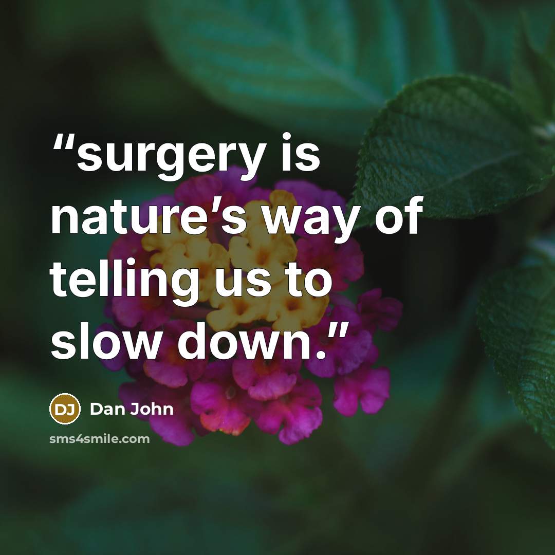 “surgery is nature’s way of telling us to slow down.” quote by Dan John