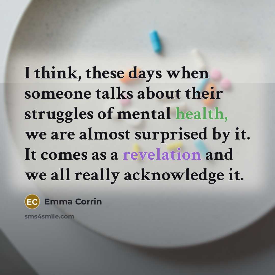 “I think, these days when someone talks about their struggles of mental health, we are almost surprised by it. It comes as a revelation and we all really acknowledge it.” quote by Emma Corrin