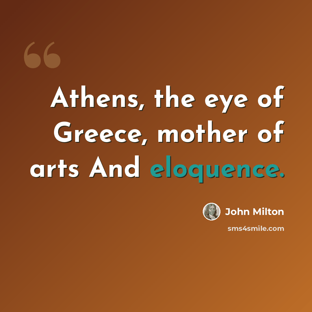 “Athens, the eye of Greece, mother of arts And eloquence.” quote by John Milton
