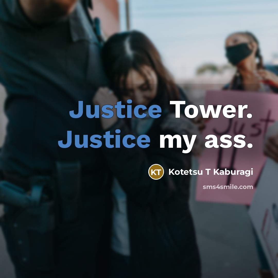 “Justice Tower. Justice my ass.” quote by Kotetsu T Kaburagi
