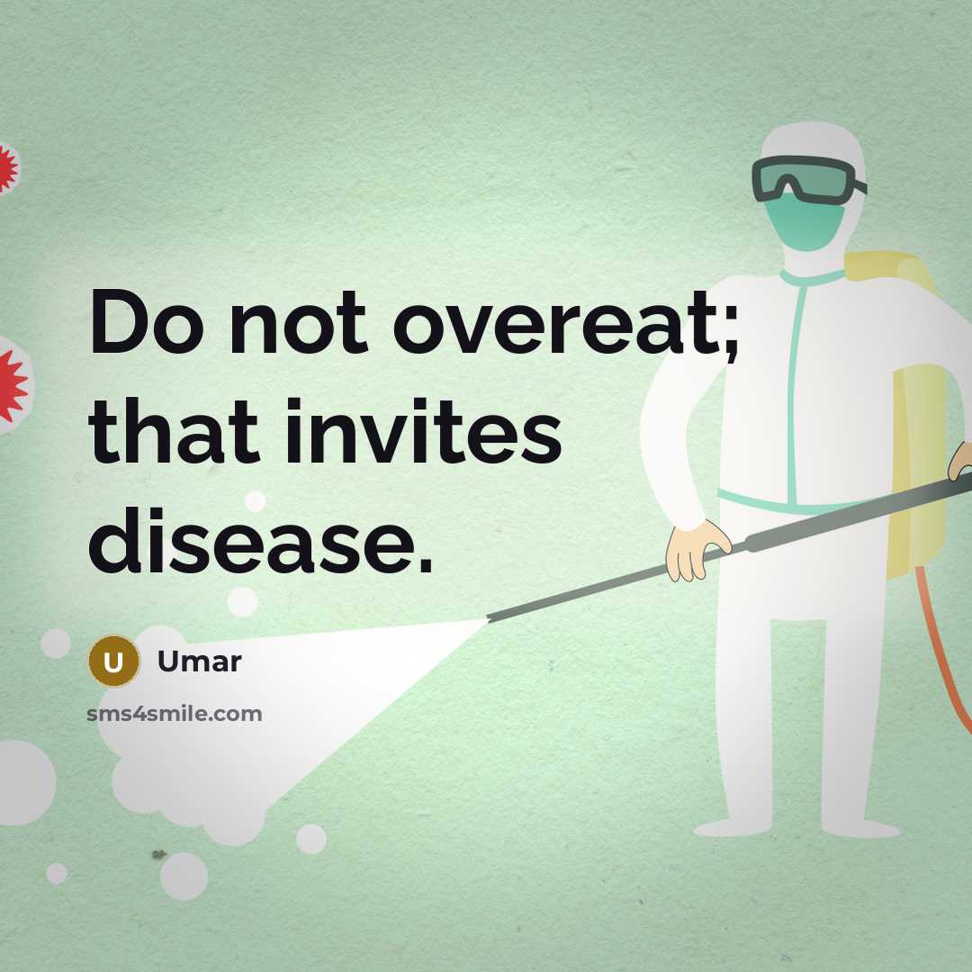 “Do not overeat; that invites disease.” quote by Umar