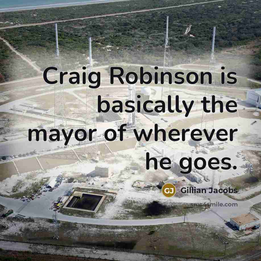 “Craig Robinson is basically the mayor of wherever he goes.” quote by Gillian Jacobs