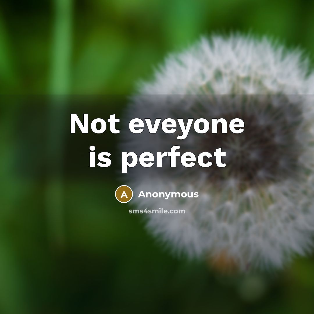 “Not eveyone is perfect” quote by Anonymous
