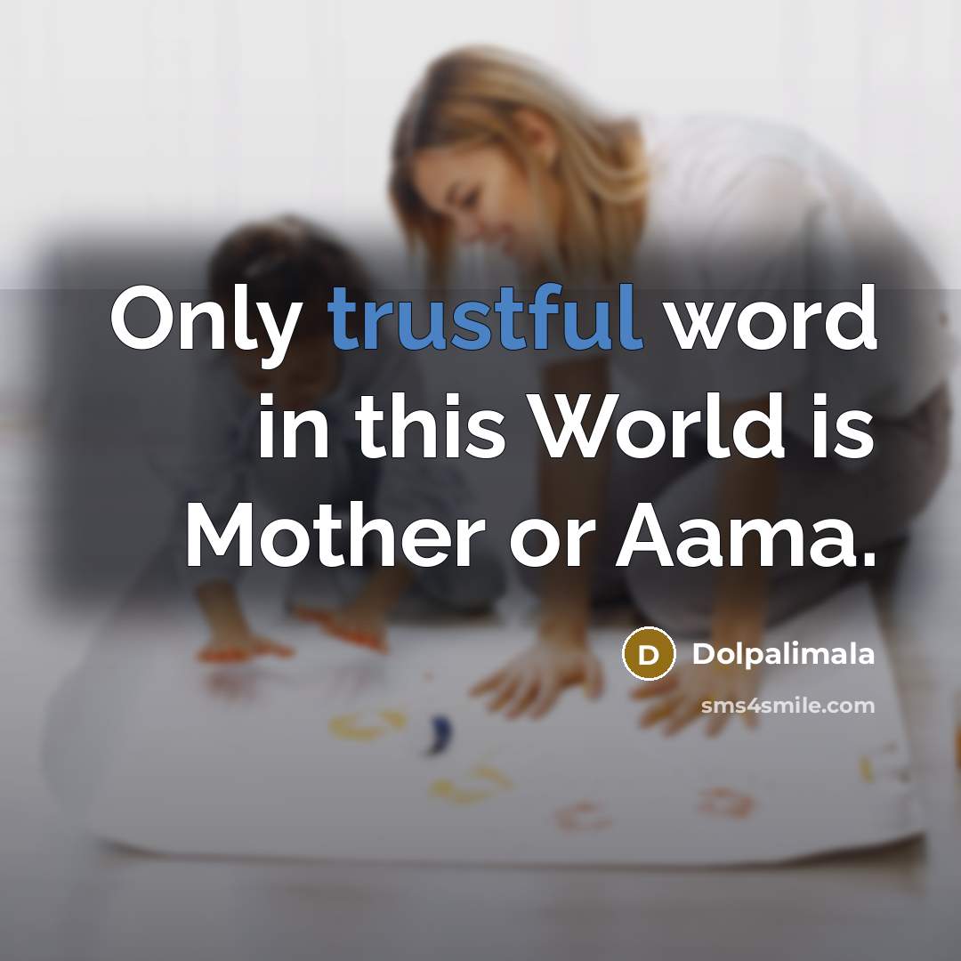“Only trustful word in this World is Mother or Aama.” quote by Dolpalimala
