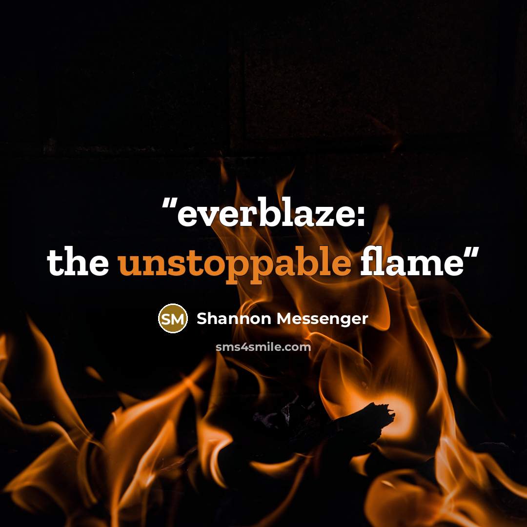 “everblaze: the unstoppable flame” quote by Shannon Messenger
