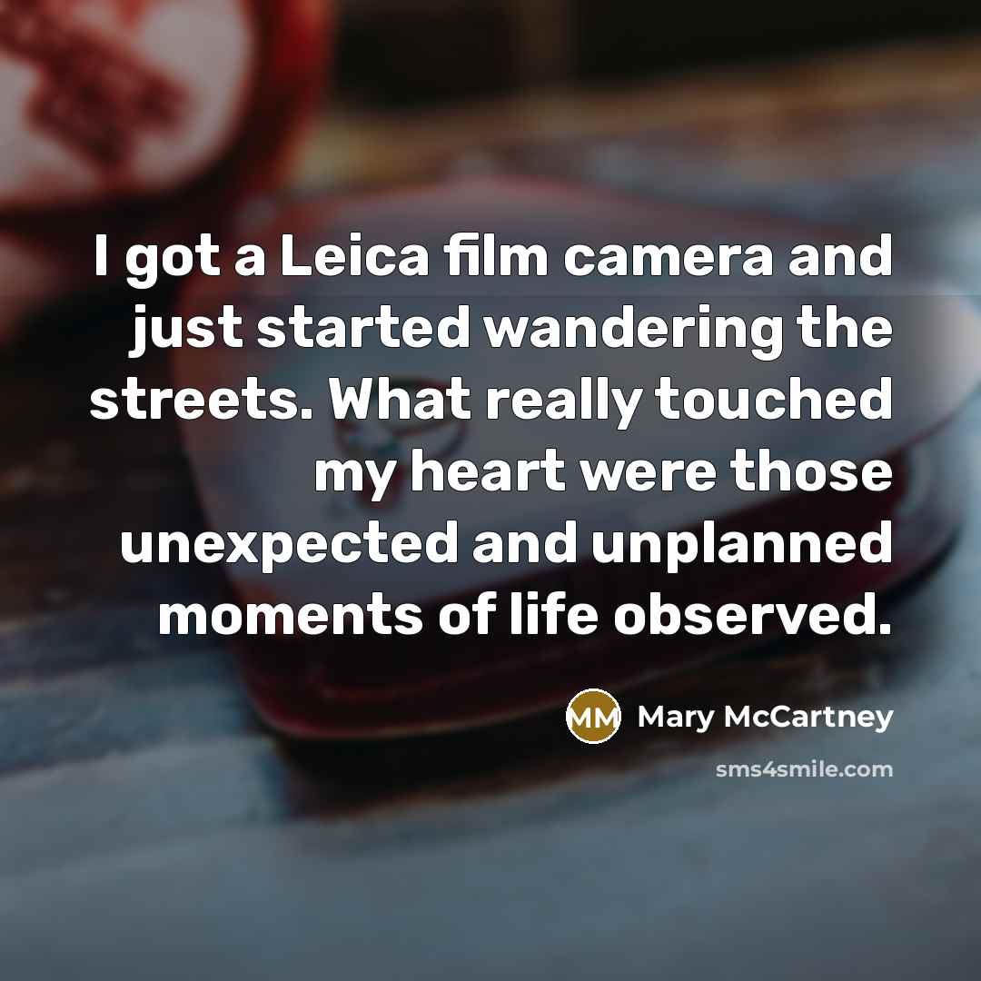 “I got a Leica film camera and just started wandering the streets. What really touched my heart were those unexpected and unplanned moments of life observed.” quote by Mary McCartney