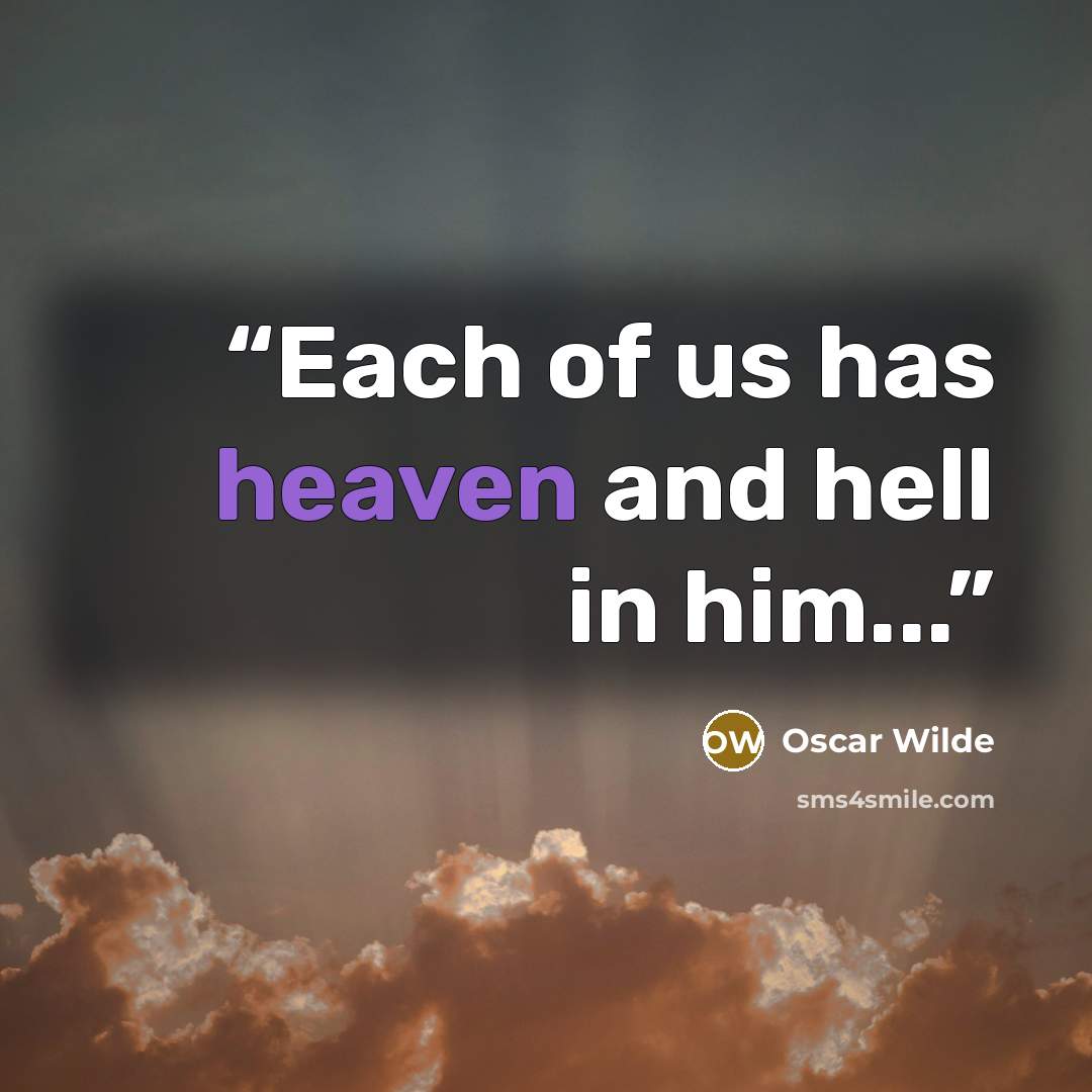 “Each of us has heaven and hell in him...” quote by Oscar Wilde