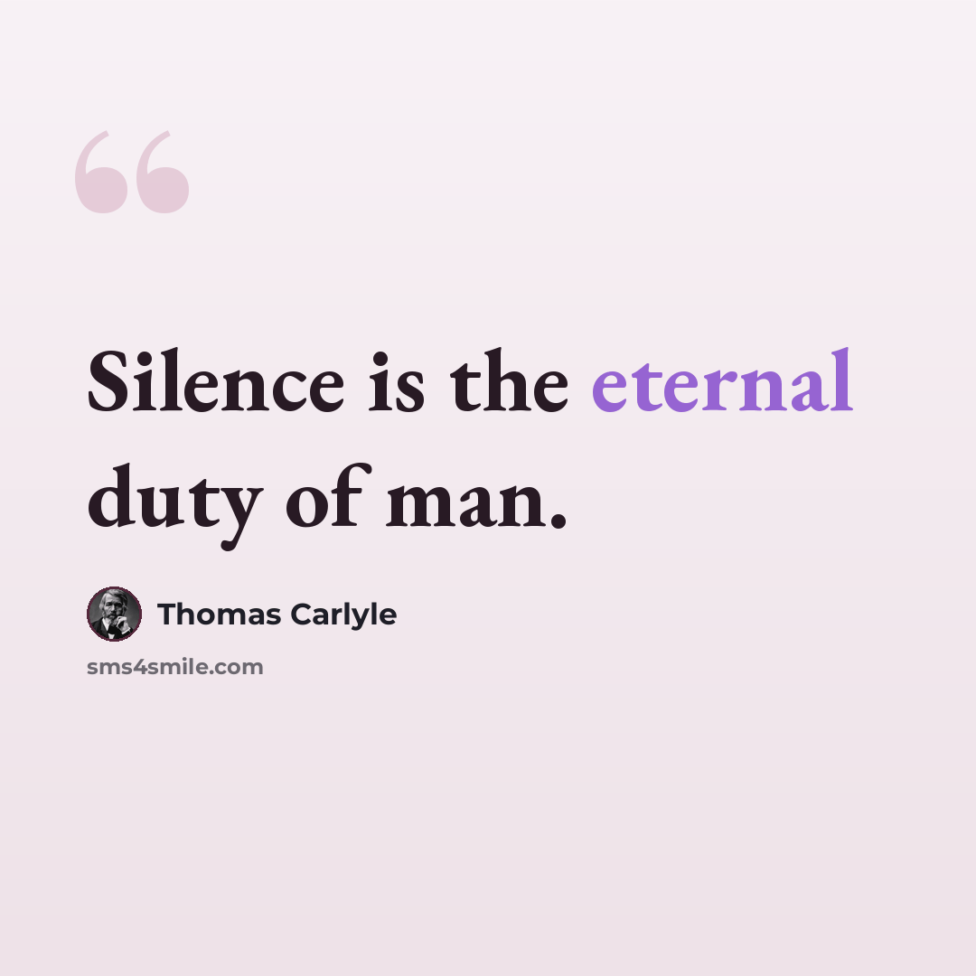 “Silence is the eternal duty of man.” quote by Thomas Carlyle