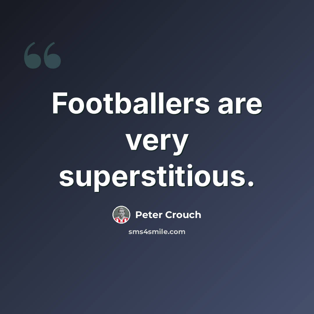 “Footballers are very superstitious.” quote by Peter Crouch