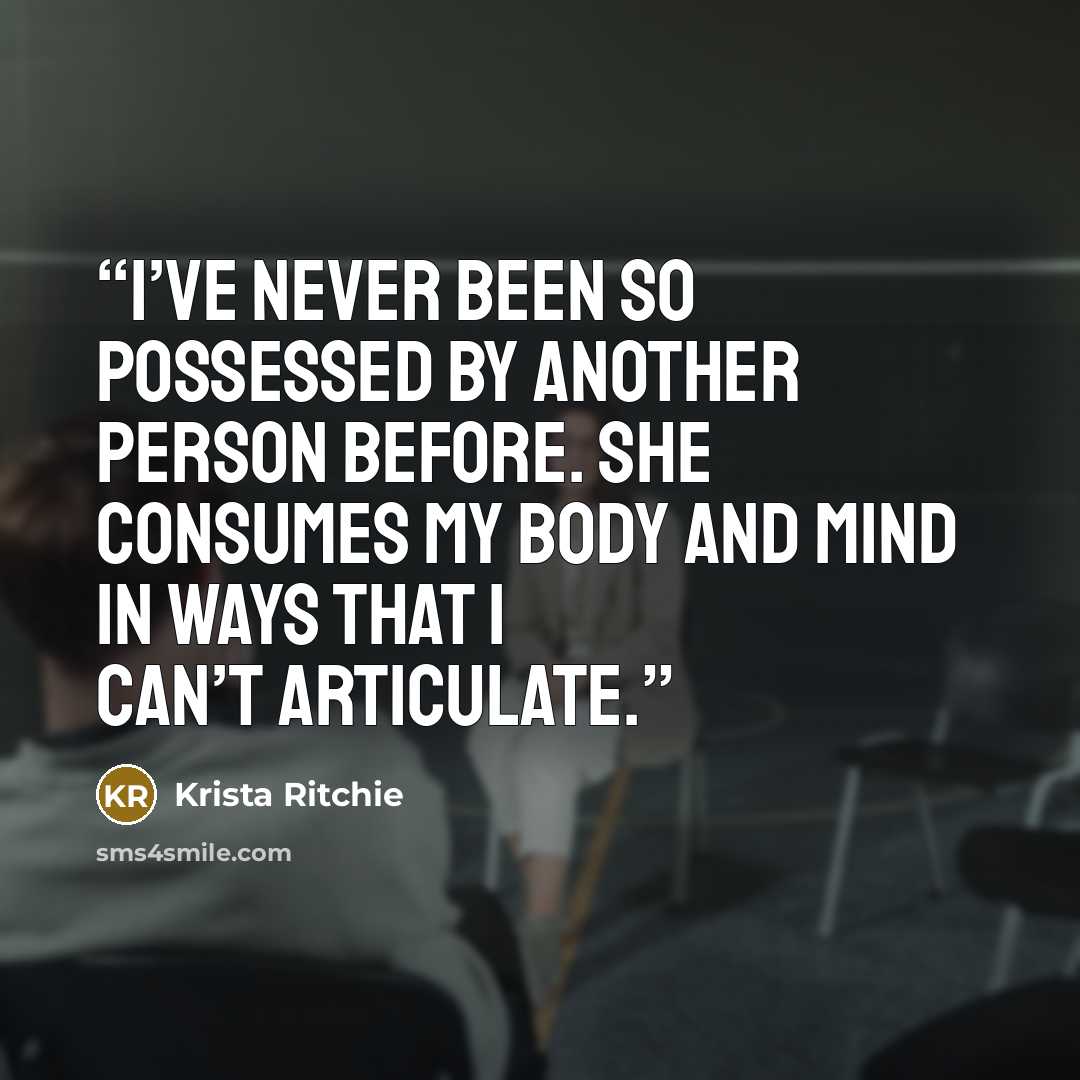 “I’ve never been so possessed by another person before. She consumes my body and mind in ways that I can’t articulate.” quote by Krista Ritchie