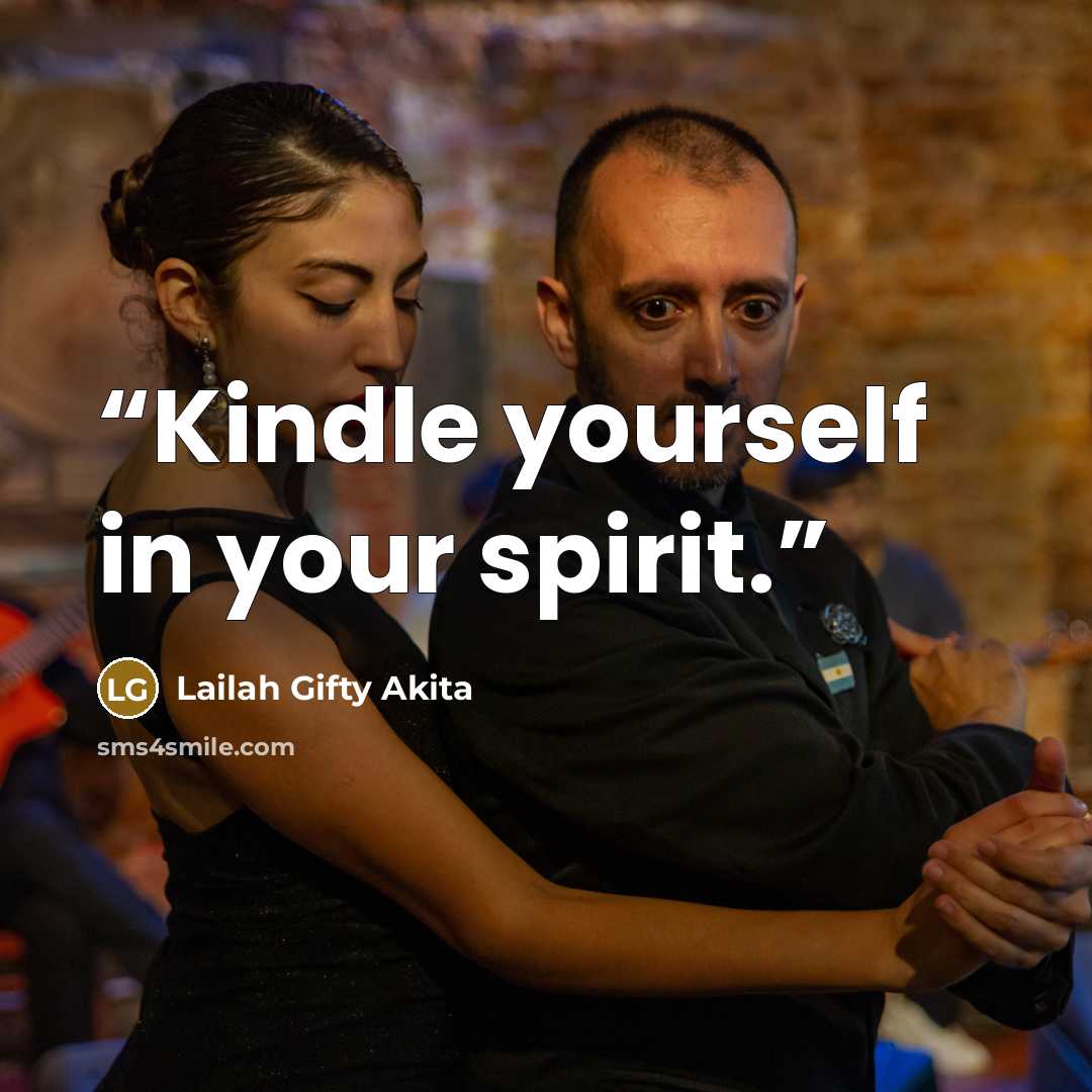 “Kindle yourself in your spirit.” quote by Lailah Gifty Akita