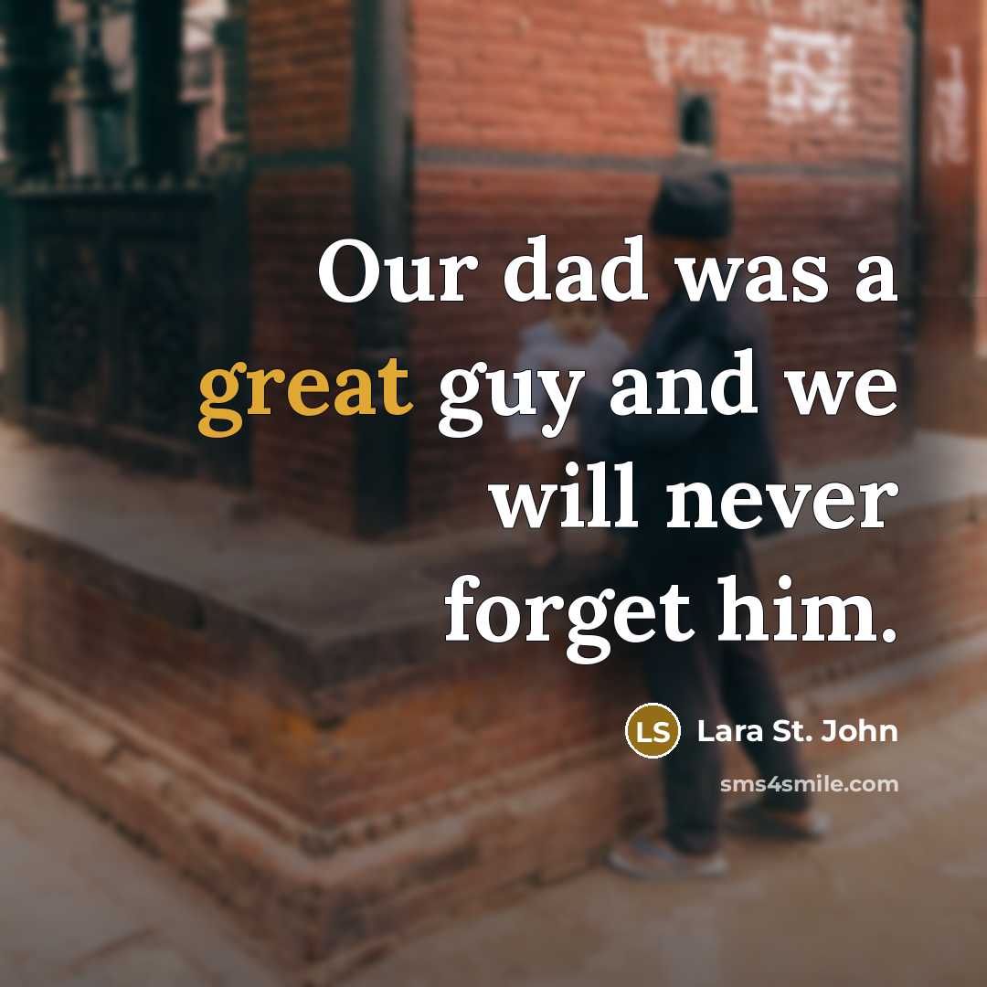 “Our dad was a great guy and we will never forget him.” quote by Lara St. John
