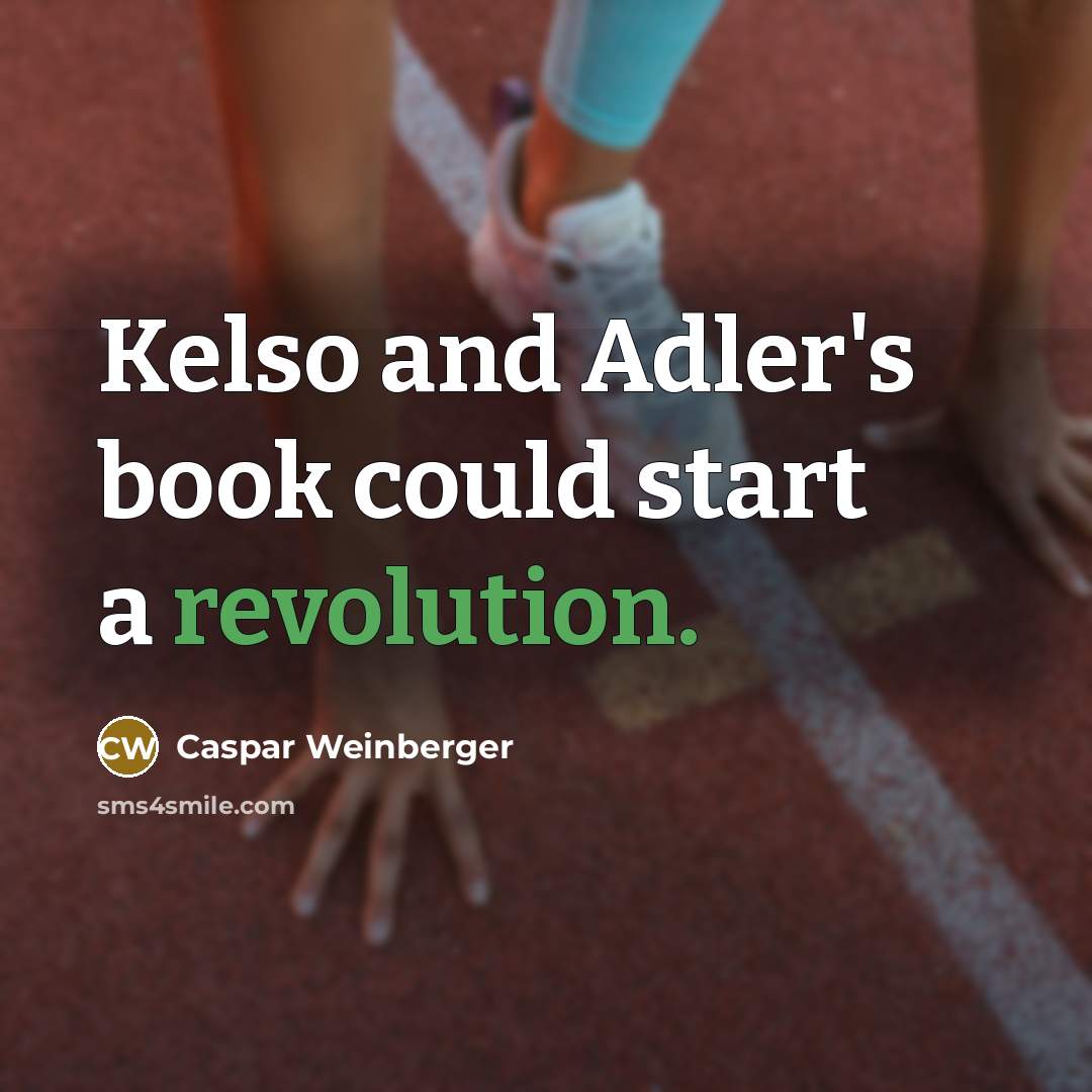 “Kelso and Adler's book could start a revolution.” quote by Caspar Weinberger
