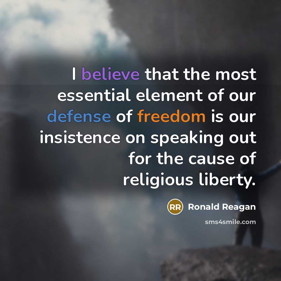 “I believe that the most essential element of our defense of freedom is our insistence on speaking out for the cause of religious liberty.” quote by Ronald Reagan