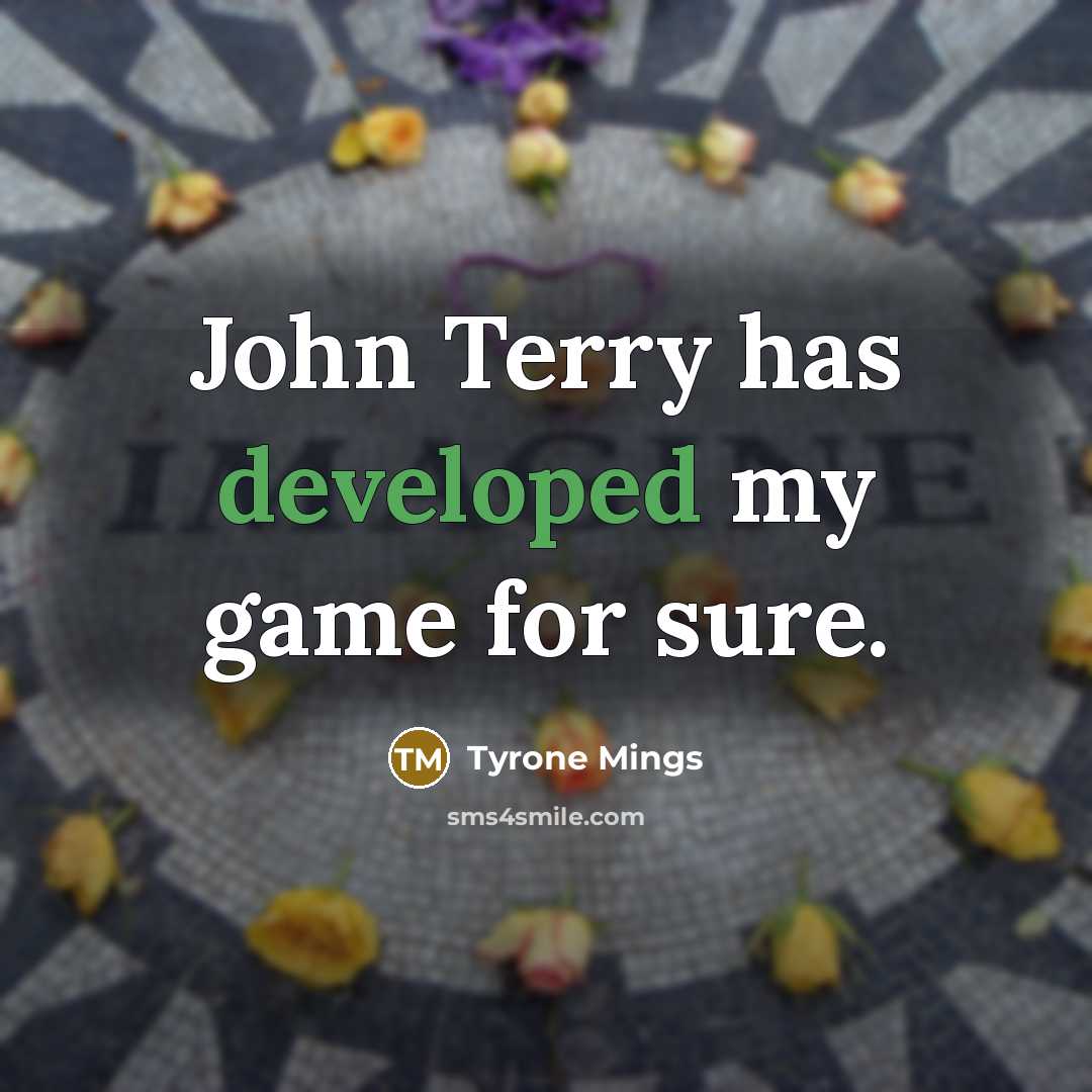 “John Terry has developed my game for sure.” quote by Tyrone Mings