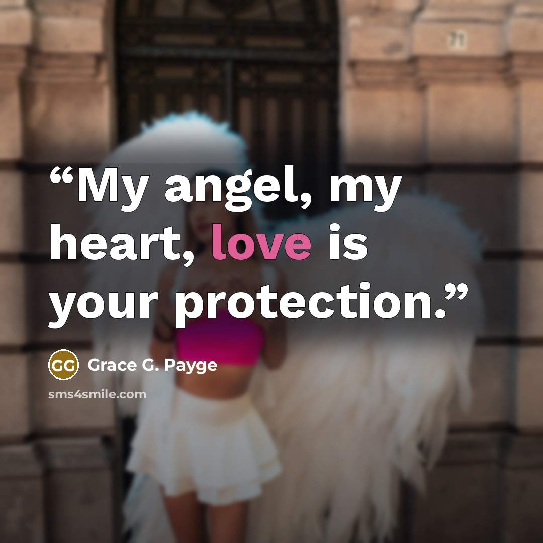 “My angel, my heart, love is your protection.” quote by Grace G. Payge