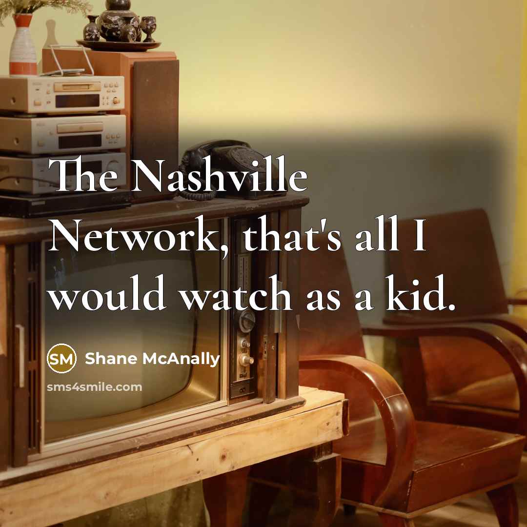 “The Nashville Network, that's all I would watch as a kid.” quote by Shane McAnally