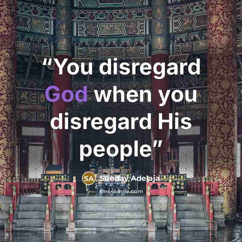 “You disregard God when you disregard His people” quote by Sunday Adelaja