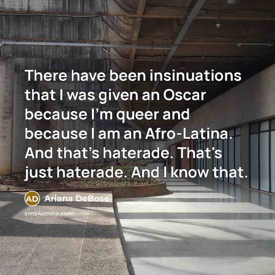 “There have been insinuations that I was given an Oscar because I'm queer and because I am an Afro-Latina. And that's haterade. That's just haterade. And I know that.” quote by Ariana DeBose