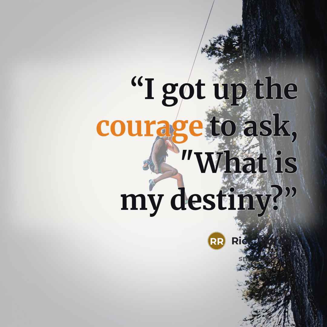 “I got up the courage to ask, "What is my destiny?” quote by Rick Riordan