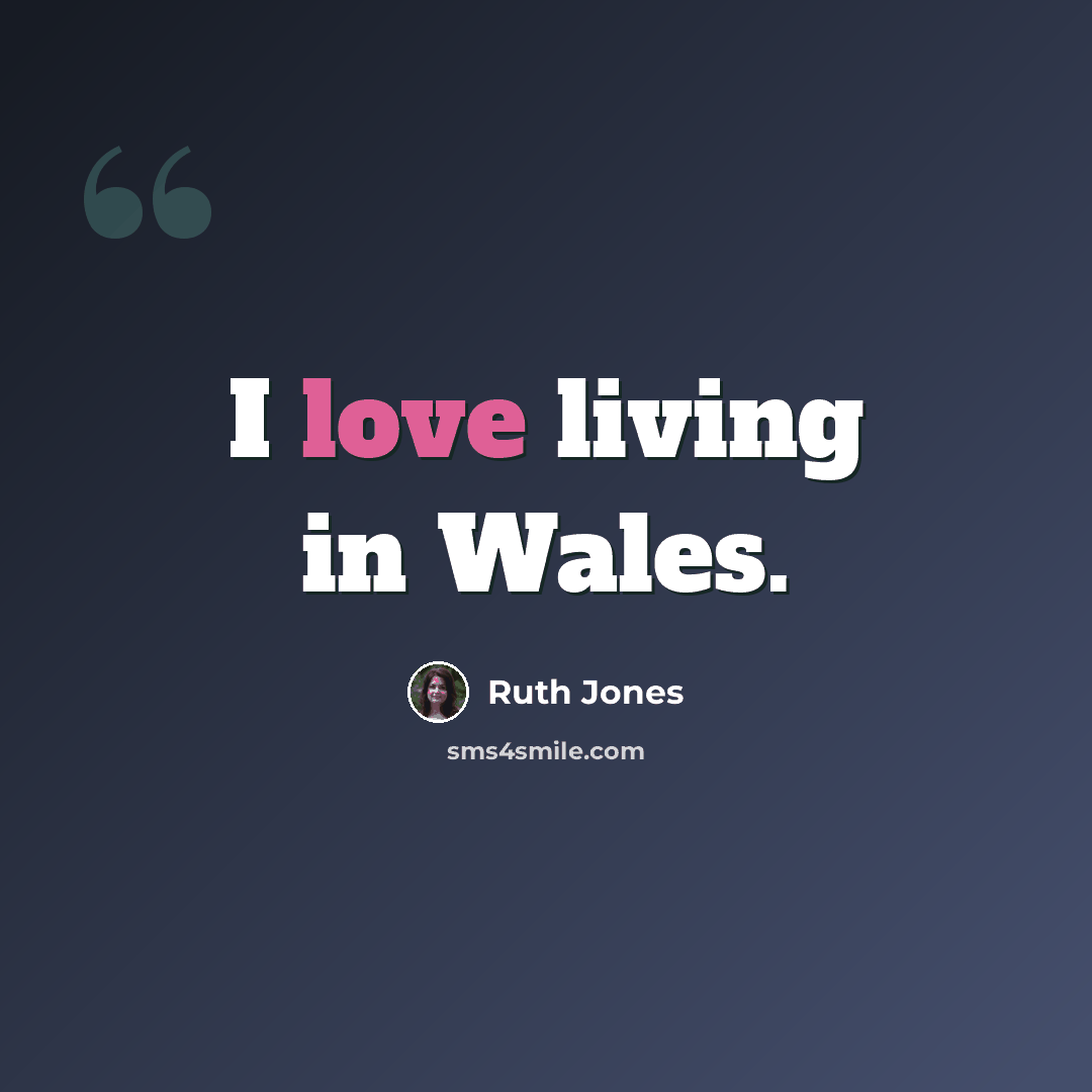 “I love living in Wales.” quote by Ruth Jones