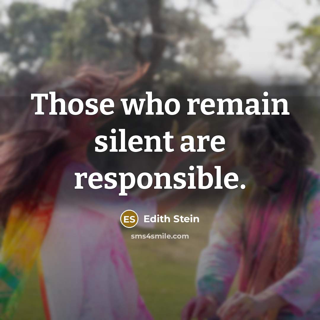 “Those who remain silent are responsible.” quote by Edith Stein