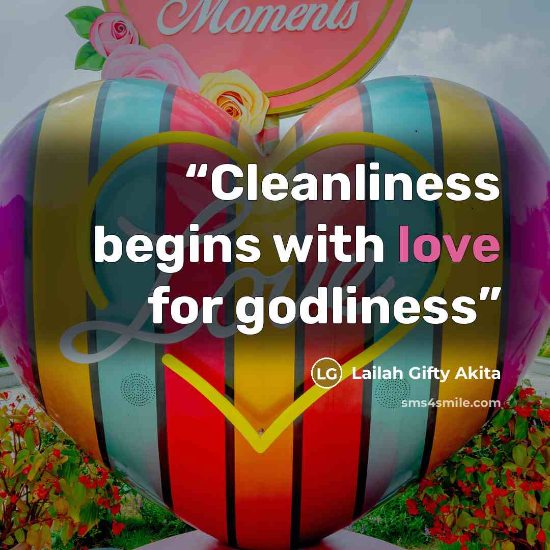 “Cleanliness begins with love for godliness” quote by Lailah Gifty Akita