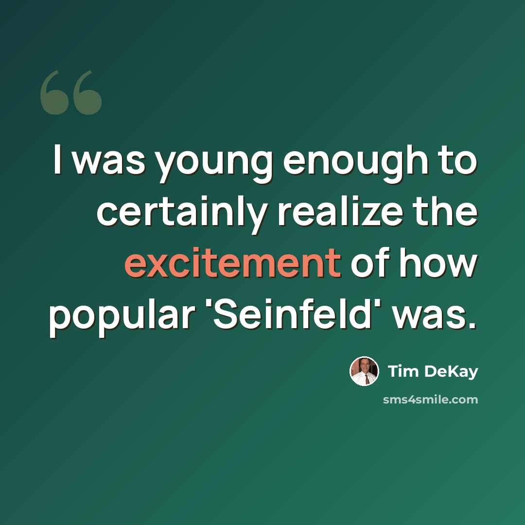 “I was young enough to certainly realize the excitement of how popular 'Seinfeld' was.” quote by Tim DeKay