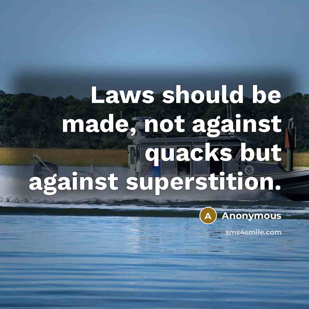 “Laws should be made, not against quacks but against superstition.” quote by Anonymous