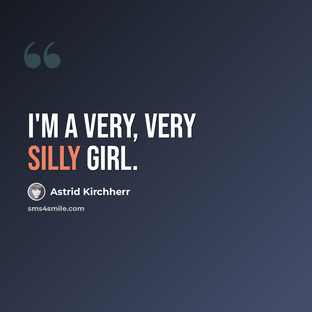 “I'm a very, very silly girl.” quote by Astrid Kirchherr