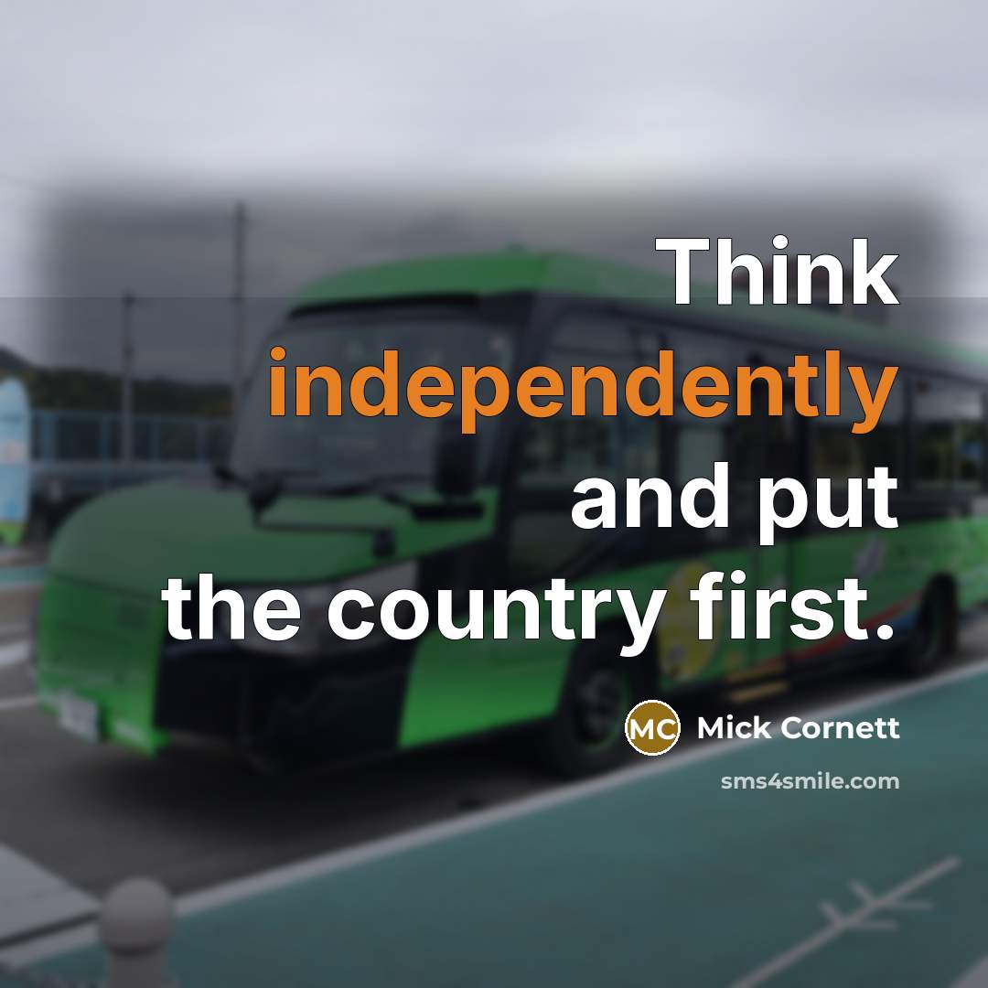 “Think independently and put the country first.” quote by Mick Cornett