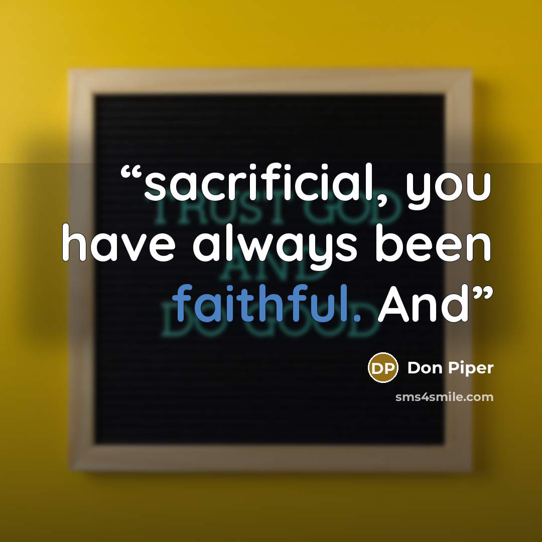 “sacrificial, you have always been faithful. And” quote by Don Piper