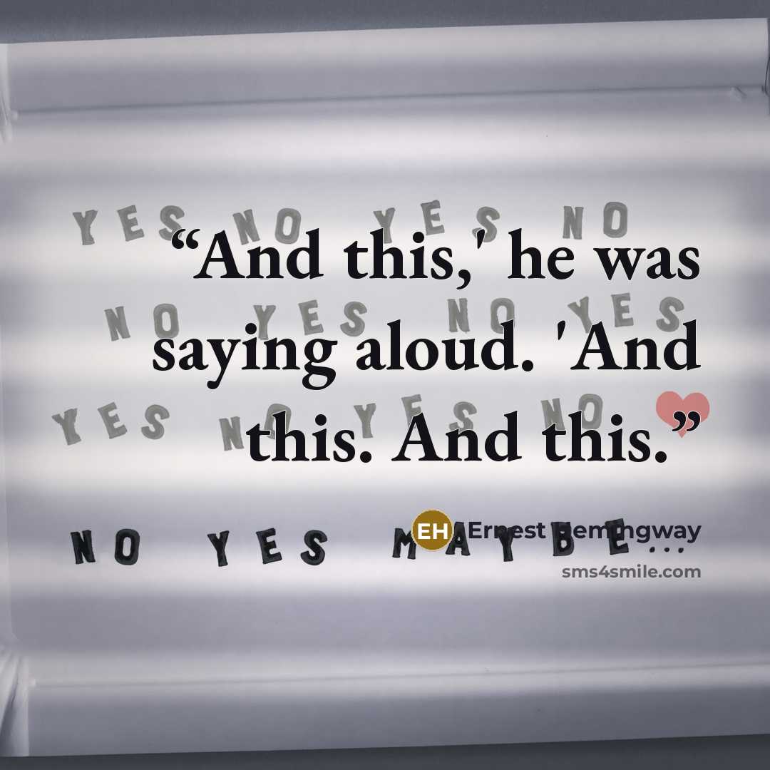 “And this,' he was saying aloud. 'And this. And this.” quote by Ernest Hemingway