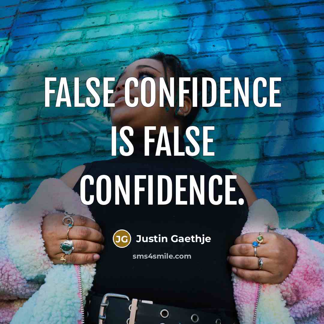 “False confidence is false confidence.” quote by Justin Gaethje