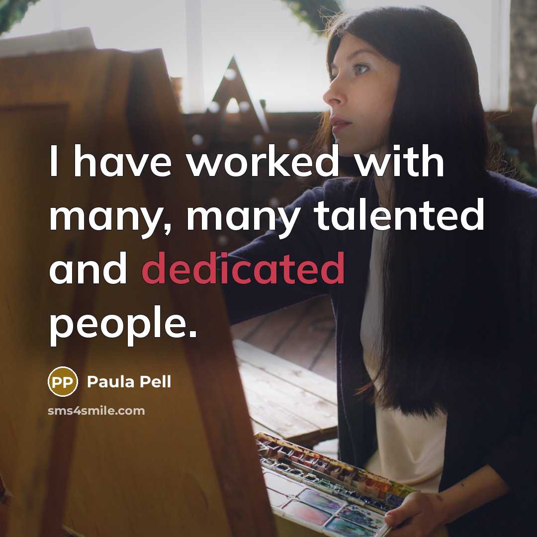 “I have worked with many, many talented and dedicated people.” quote by Paula Pell