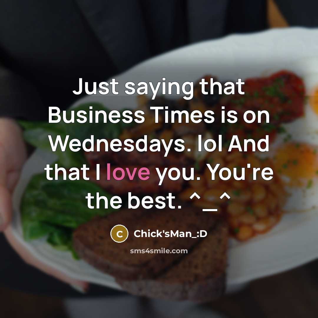 “Just saying that Business Times is on Wednesdays. lol And that I love you. You're the best. ^_^” quote by Chick'sMan_:D