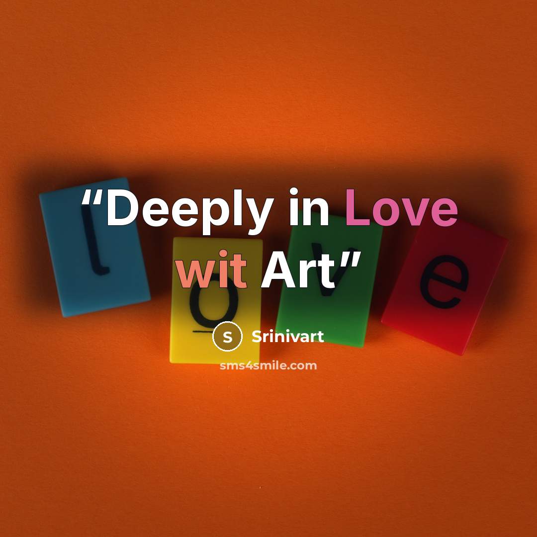 “Deeply in Love wit Art” quote by Srinivart