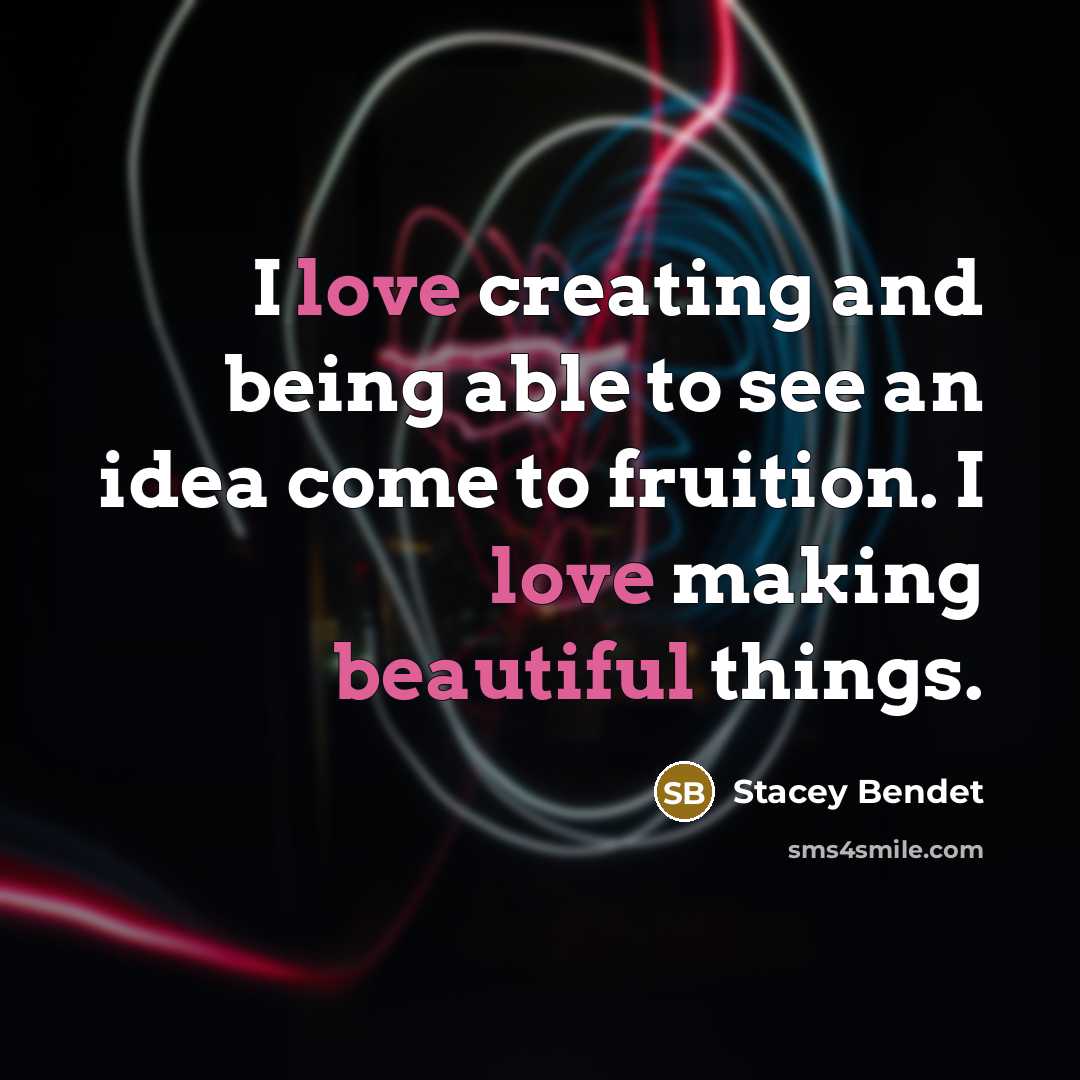 “I love creating and being able to see an idea come to fruition. I love making beautiful things.” quote by Stacey Bendet