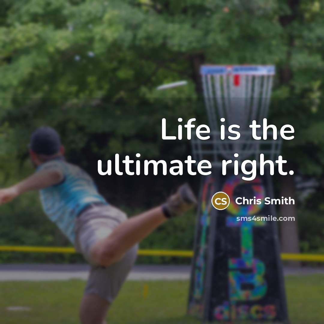 “Life is the ultimate right.” quote by Chris Smith