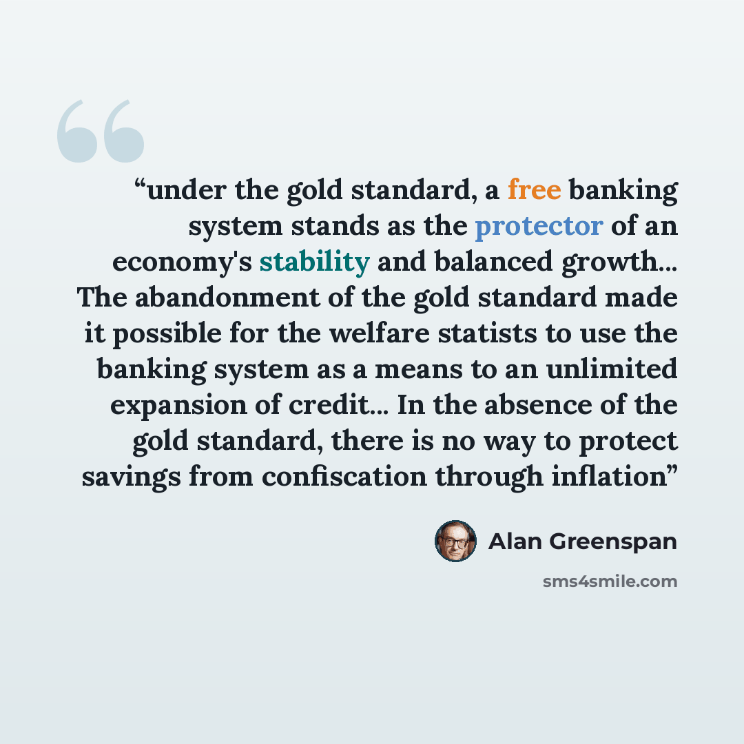 “under the gold standard, a free banking system stands as the protector of an economy's stability and balanced growth... The abandonment of the gold standard made it possible for the welfare statists to use the banking system as a means to an unlimited expansion of credit... In the absence of the…” quote by Alan Greenspan