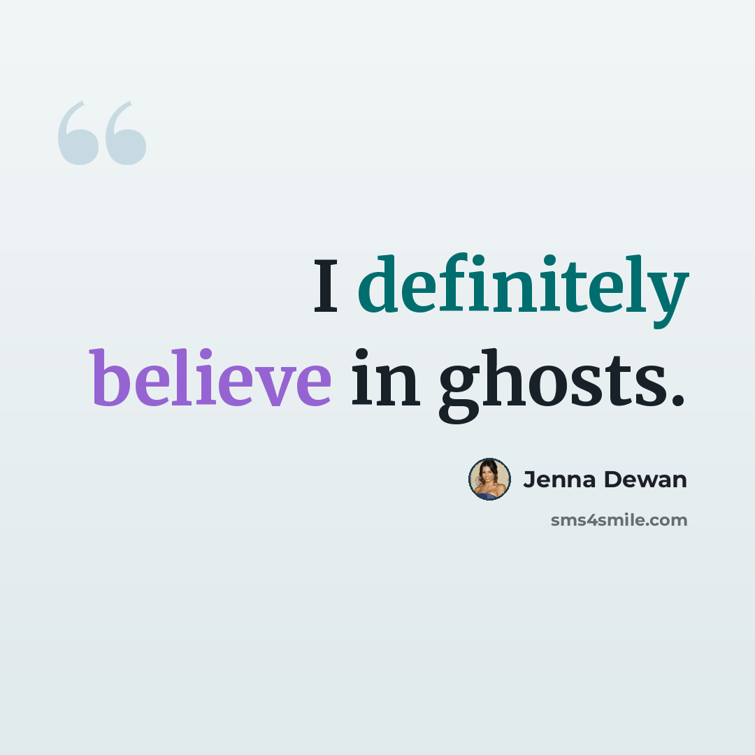 “I definitely believe in ghosts.” quote by Jenna Dewan