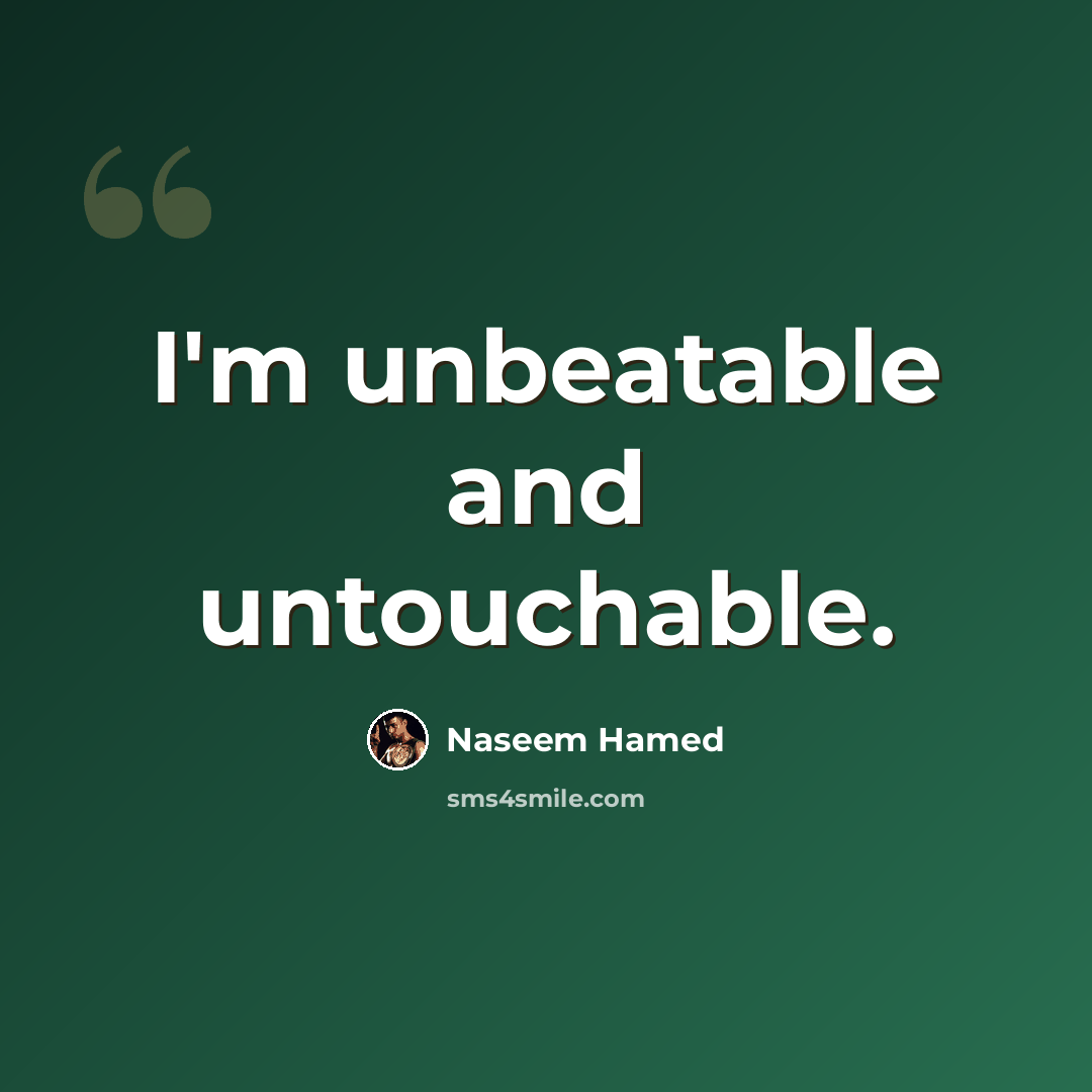 “I'm unbeatable and untouchable.” quote by Naseem Hamed