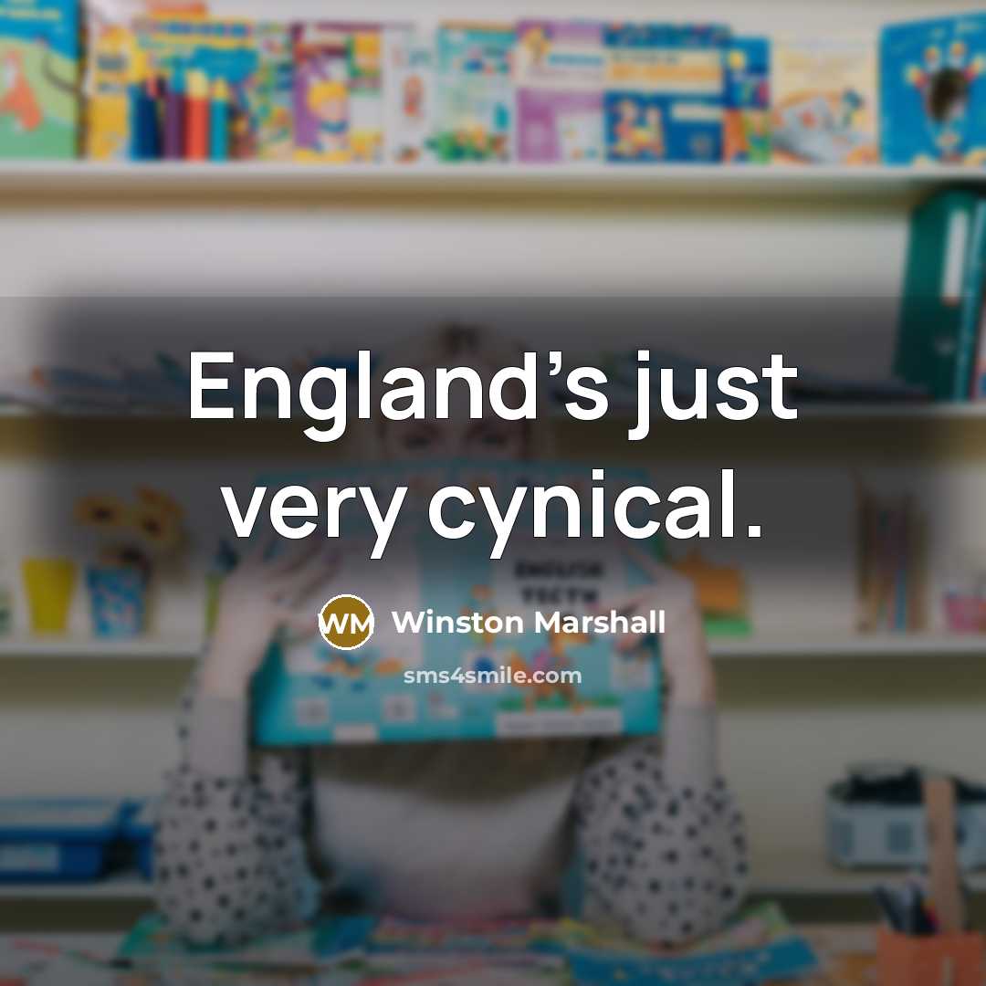 “England's just very cynical.” quote by Winston Marshall