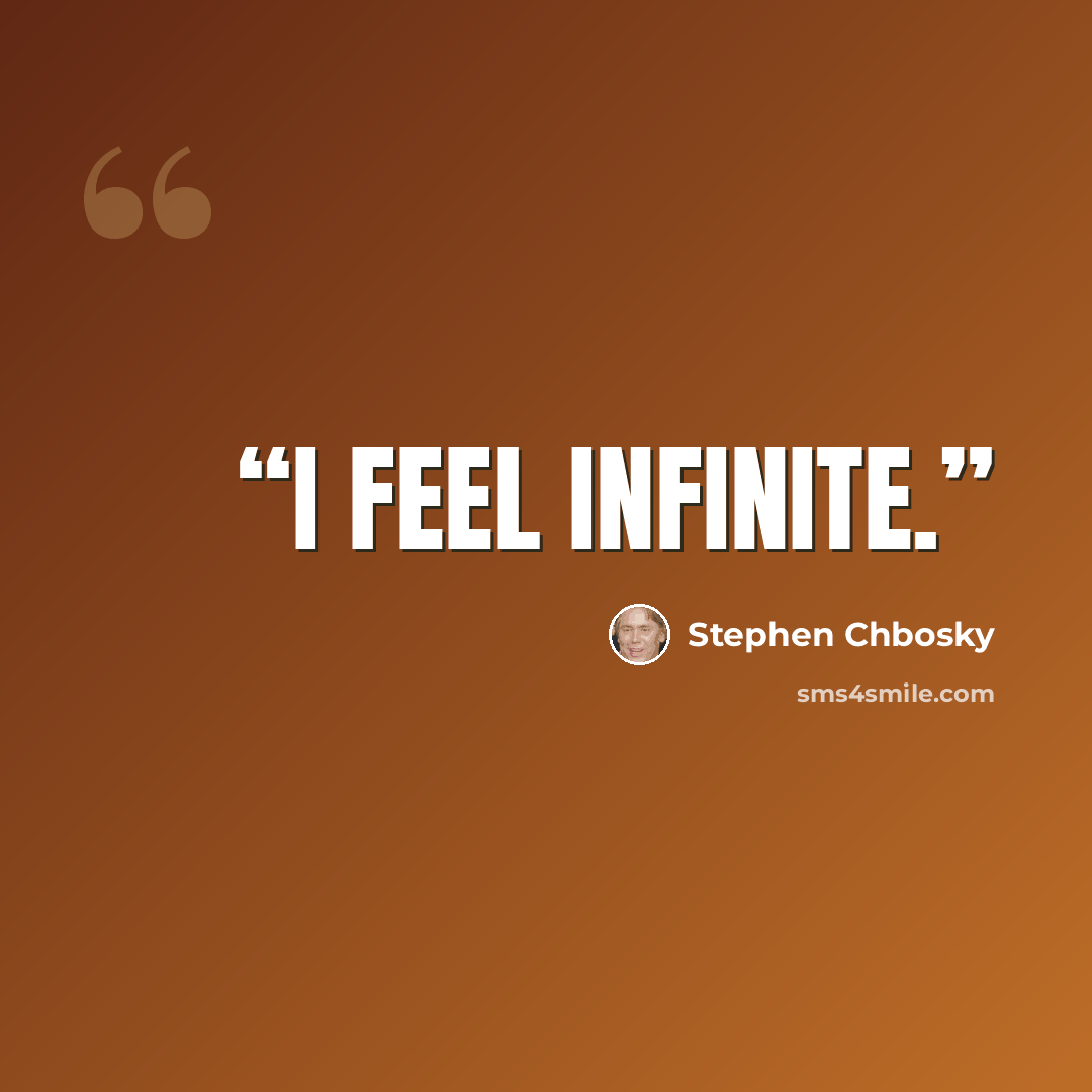 “I feel infinite.” quote by Stephen Chbosky