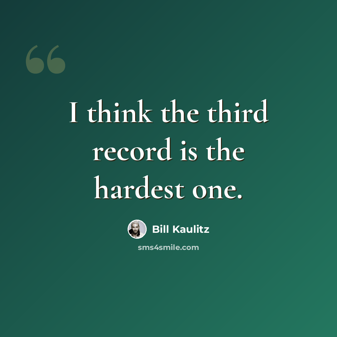 “I think the third record is the hardest one.” quote by Bill Kaulitz