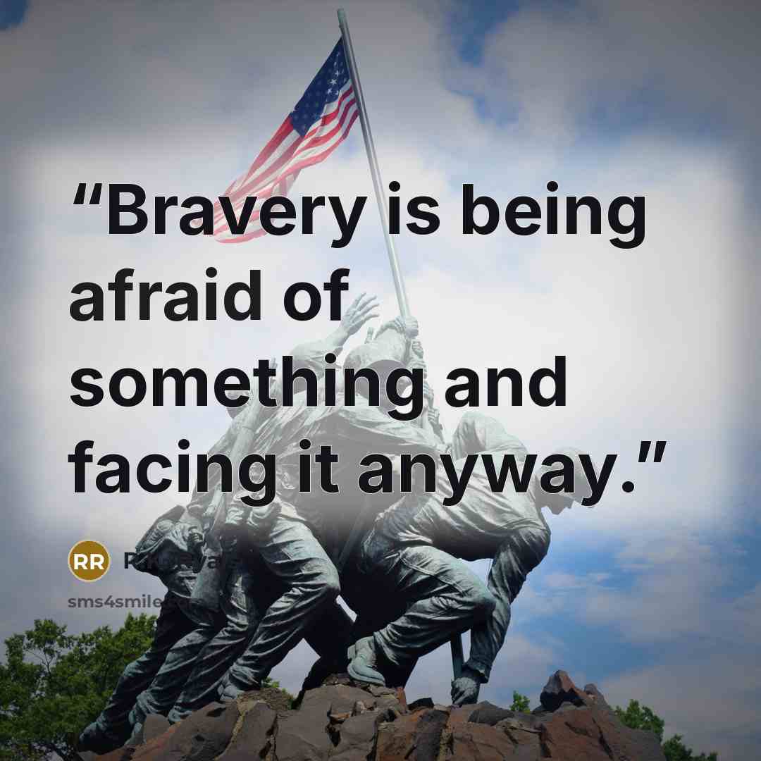 “Bravery is being afraid of something and facing it anyway.” quote by R.K. Ryals