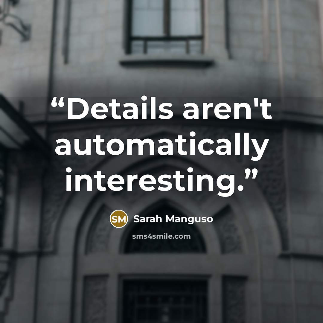 “Details aren't automatically interesting.” quote by Sarah Manguso
