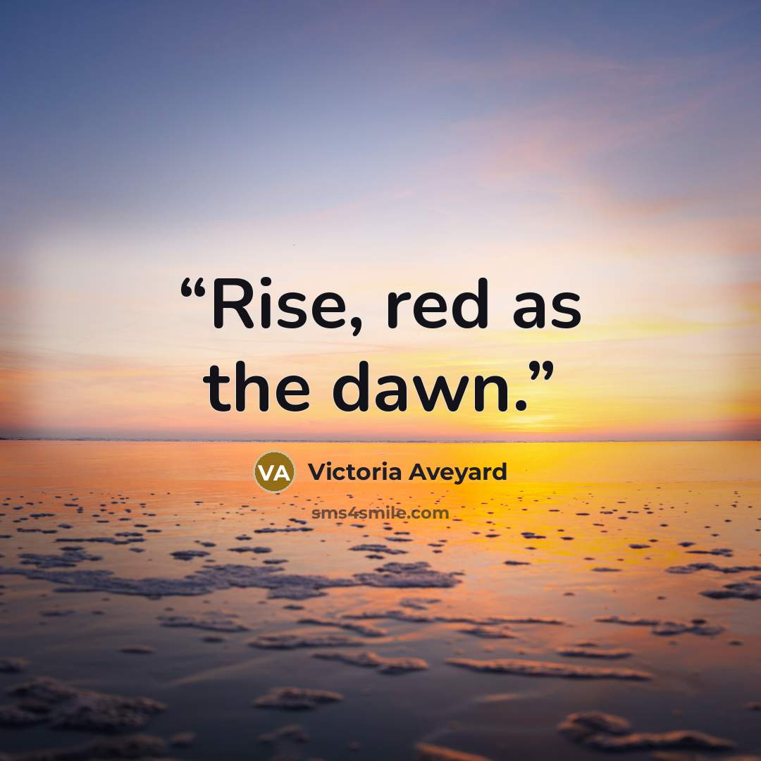 “Rise, red as the dawn.” quote by Victoria Aveyard