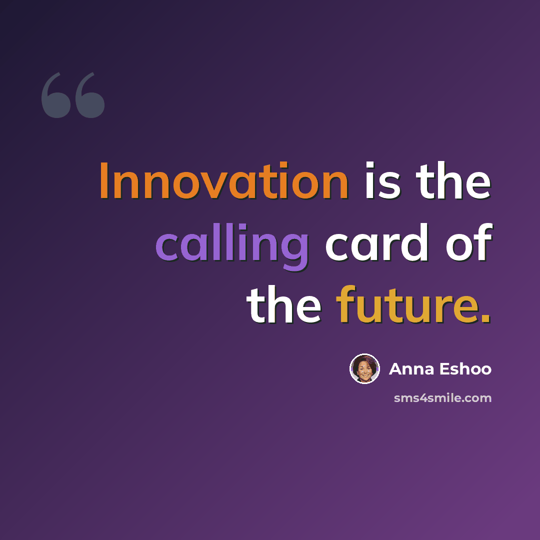 “Innovation is the calling card of the future.” quote by Anna Eshoo