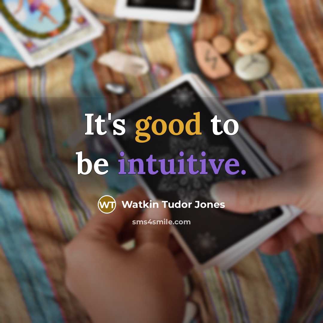 “It's good to be intuitive.” quote by Watkin Tudor Jones